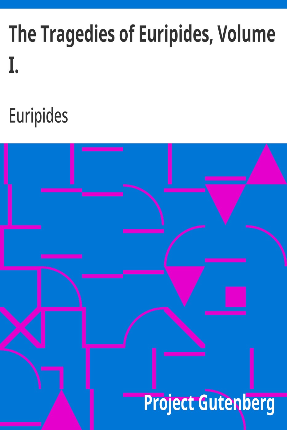 The Tragedies of Euripides, Volume I. 표지