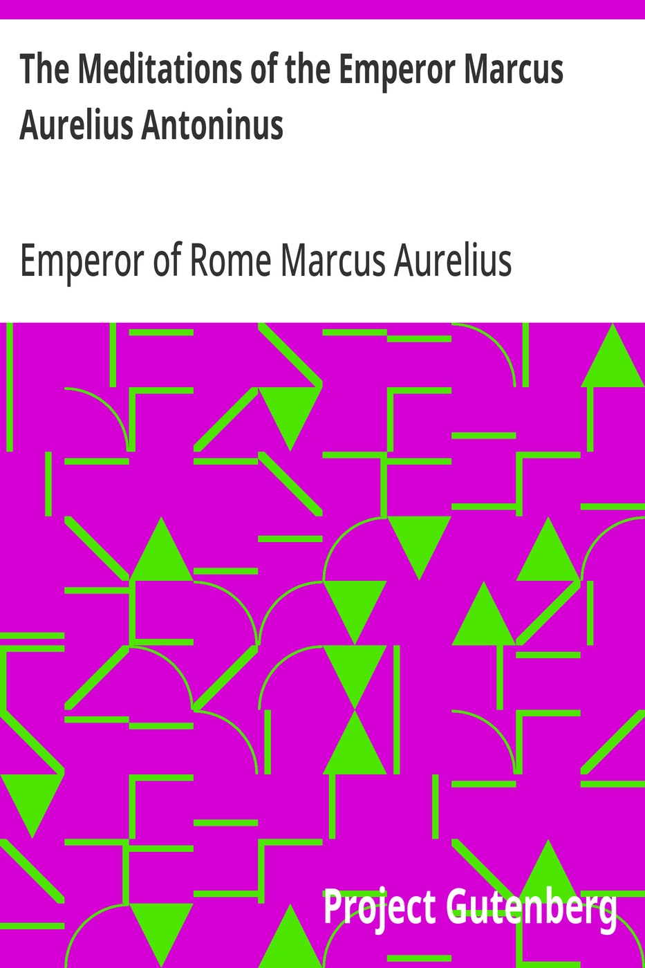 The Meditations of the Emperor Marcus Aurelius Antoninus A new rendering based on the Foulis translation of 1742 표지