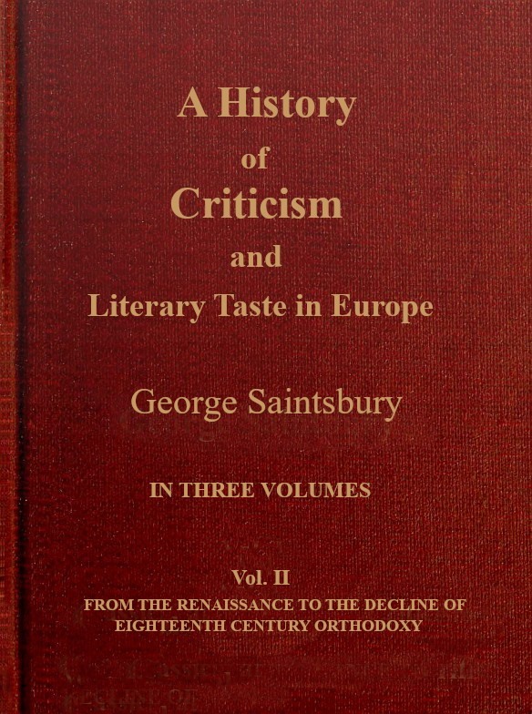 A history of criticism and literary taste in Europe from the earliest texts to the present day. Volume 2 (of 3), From the Renaissance to the decline of eighteenth century orthodoxy 표지